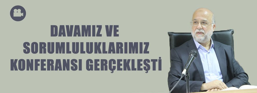 MEDENİYET SOHBERTLERİ -1: DAVAMIZ VE SORUMLULUKLARIMIZ KONFERANSI